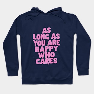 As Long As You Are Happy Who Cares in Purple and Pink Hoodie